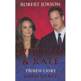 William & Kate. Příběh lásky. Svatba století (Velká Británie, královská rodina, princ William)